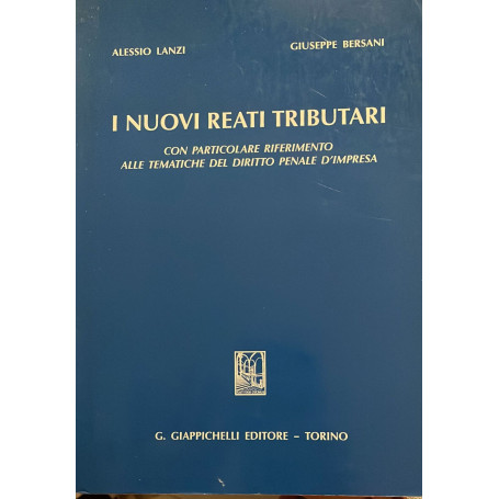I nuovi reati tributari  con particolare riferimento alle tematiche del diritto penale d'impresa