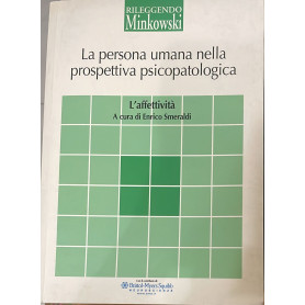 La persona umana nella prospettiva psicopatologica. L'affettività. Volume 3