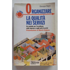 Organizzare la qualità nei servizi. Un modello per l'eccellenza nelle imprese e negli enti di servizi
