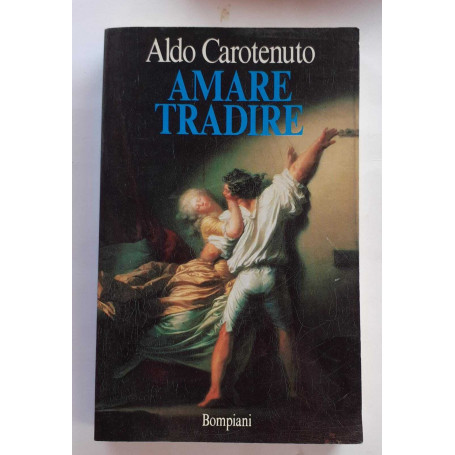 Amare tradire . Quasi un'apologia del tradimento