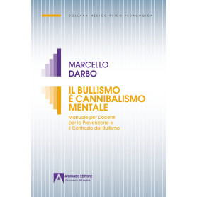 Il bullismo è cannibalismo. Manuale per docenti per la prevenzione e il contrasto del bullismo