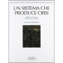 Trattato di critica dell'economia convenzionale. Un sistema che produce crisi. Metodi di analisi dei sistemi economici (Vol. 1)