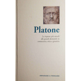Platone le risposte più attuali alle grandi domande su conoscenza etica e giustizia