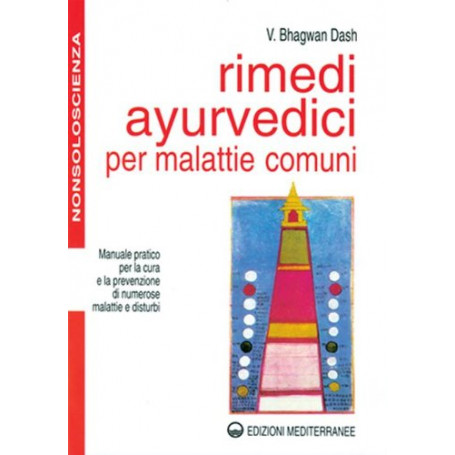 Rimedi ayurvedici per malattie comuni. Manuale pratico per la cura e la prevenzione di numerose malattie e disturbi