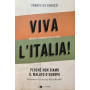 Viva l'Italia! Contro l'economia della paura. Perchè non siamo il malato d'Europa