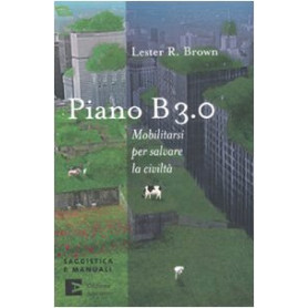 Piano B 3.0. Mobilitarsi per salvare la civiltà