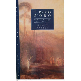 Il ramo d'oro. Studio sulla magia e la religione