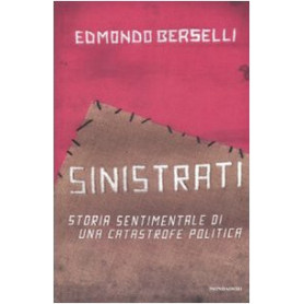 Sinistrati. Storia sentimentale di una catastrofe politica