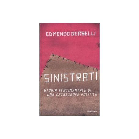 Sinistrati. Storia sentimentale di una catastrofe politica