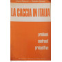 La caccia in Italia. Problemi confronti prospettive