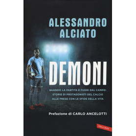 Demoni. Quando la partita è fuori dal campo: storie di protagonisti del calcio alle prese con le sfide della vita