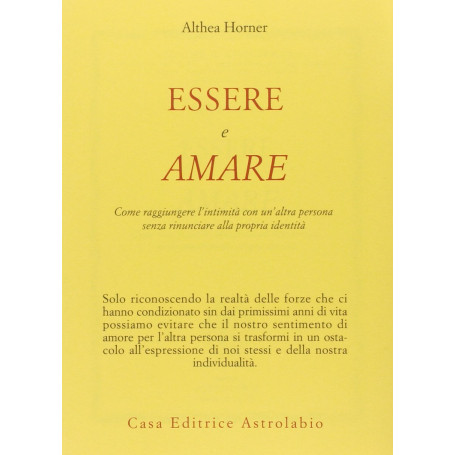 Essere e amare. Come raggiungere l'intimità con un'altra persona senza rinunciare alla propria identità