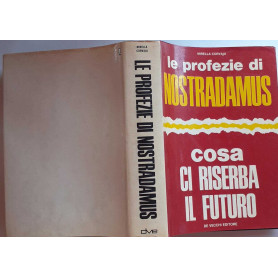 Le profezie di Nostradamus. Cosa ci riserba il futuro