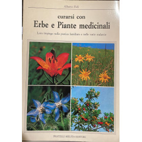 Erbe e piante medicinali. Loro impiego nella pratica familiare e nelle varie malattie