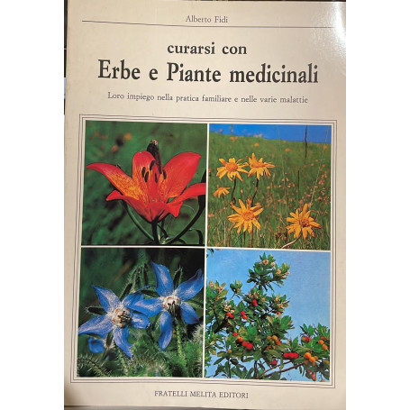 Erbe e piante medicinali. Loro impiego nella pratica familiare e nelle varie malattie
