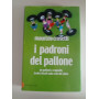 I padroni del pallone