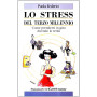 Lo stress da terzo millennio. Come prendersi in giro dicendo la verità