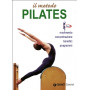 Il metodo Pilates. Movimento concentrazione benefici programmi