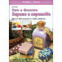 Fare e decorare sapone e saponette. Nuove profumazioni e forme originali