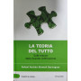 La teoria del tutto - Sulle tracce della Grande Unificazione