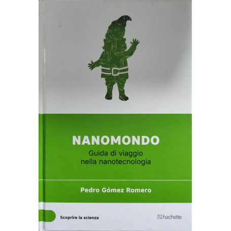 Nanomondo - Guida di viaggio nella nanotecnologia