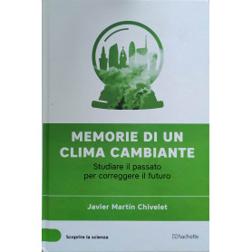 Memorie di un clima cambiante - studiare il passato per correggere il futuro