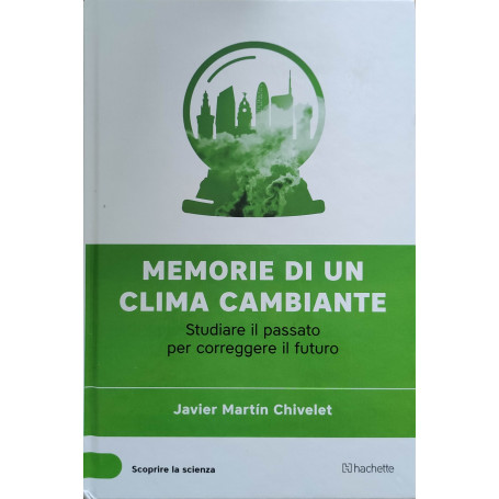 Memorie di un clima cambiante - studiare il passato per correggere il futuro