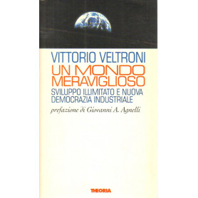 Un mondo meraviglioso. Sviluppo illimitato e nuova democrazia industriale