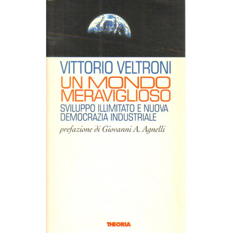 Un mondo meraviglioso. Sviluppo illimitato e nuova democrazia industriale