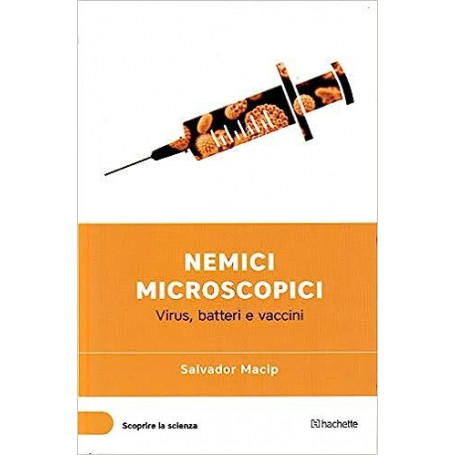 Nemici microscopici - Virus batteri e vaccini