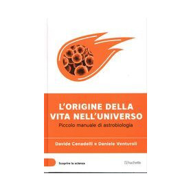 L'origine della vita nell'universo - Piccolo manuale di astrobiologia