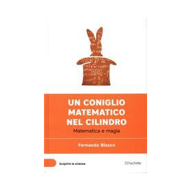 Un coniglio matematico nel cilindro - Matematica e magia