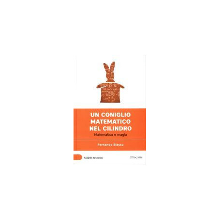 Un coniglio matematico nel cilindro - Matematica e magia