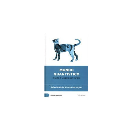 Mondo quantistico - Guida di viaggio per curiosi