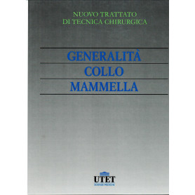 Nuovo trattato di tecnica chirurgica. Generalità. Collo mammella. Vol. 1