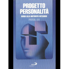 Progetto personalità. Guida alla maturità interiore