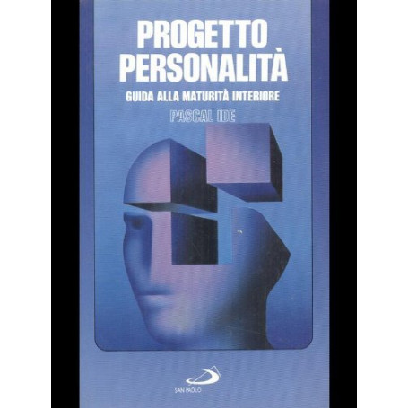 Progetto personalità. Guida alla maturità interiore