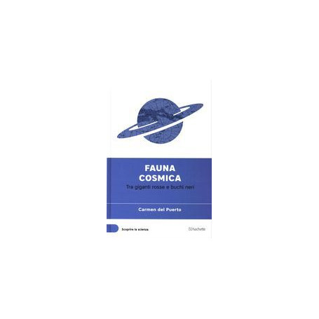 Fauna cosmica - Tra giganti rosse e buchi neri
