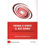 Prima e dopo il Big Bang - Dall'origine alla fine dell'Universo
