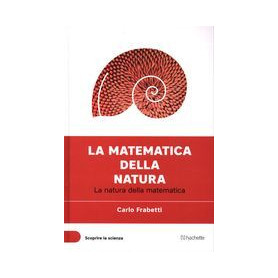 La matematica della natura - La natura della matematica