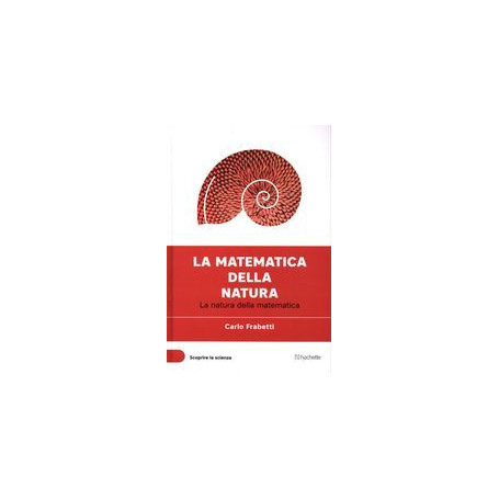 La matematica della natura - La natura della matematica