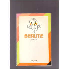 Mes 101 meilleurs trucs de beautè
