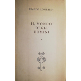 Il mondo degli uomini: I l'esperienza e l'uomo II Il mondo morale