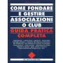 Come fondare e gestire associazioni o club. Guida pratica completa
