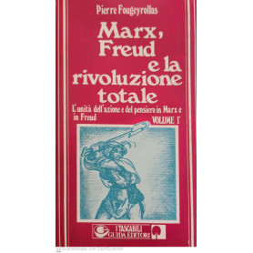 Marx Freud e la rivoluzione totale. Volume 1