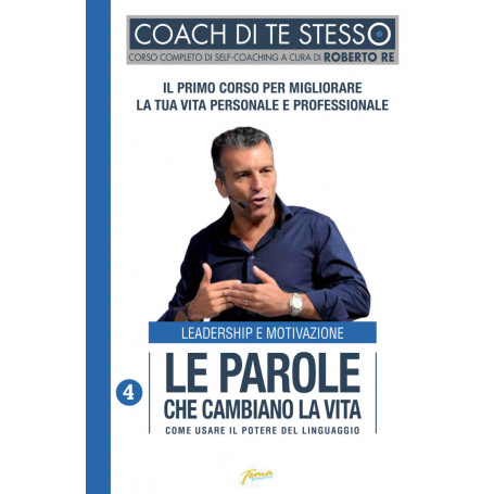 Le parole che cambiano la vita. Come usare il potere del linguaggio.