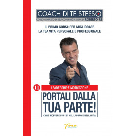Portali dalla tua parte. Come ricevere più sÃ¬ nel lavoro e nella vita.