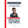 Portali dalla tua parte. Come ricevere più sÃ¬ nel lavoro e nella vita.