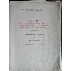 Libro de tientos y discursos de musica practica y teorica de organo intitulato facultad organica (Vol. I)