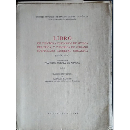 Libro de tientos y discursos de musica practica y teorica de organo intitulato facultad organica (Vol. I)